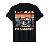 Raccoon First of All Im A Delight Racoon Gifts for Men Women T-Shirt