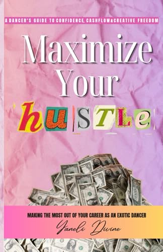 Maximize your hustle: A dancer’s guide to confidence, cashflow &