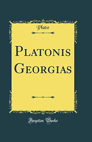 Platonis Georgias (Classic Reprint) (Latin Edition)
