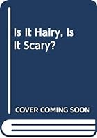 Is It Hairy, Is It Scary? 0590742493 Book Cover