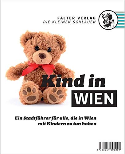 Kind in Wien: Ein Stadtführer für alle, die in Wien mit Kindern zu tun haben (Die kleinen Schlauen