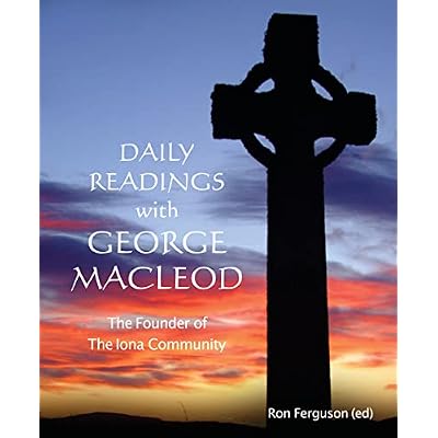 Daily Readings with George MacLeod: Founder of the Iona Community