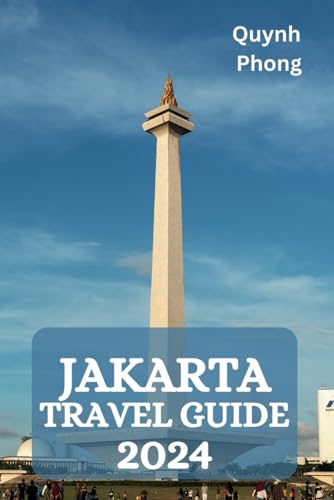 JAKARTA TRAVEL GUIDE 2024