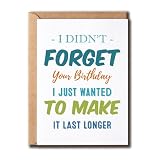 NHBDesigns I Didn't Forget Your Birthday - Funny Happy Birthday Card - Unique Birthday Card - Belated Birthday Card - Happy Birthday Card