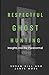 Respectful Ghost Hunting: Insights into the Paranormal