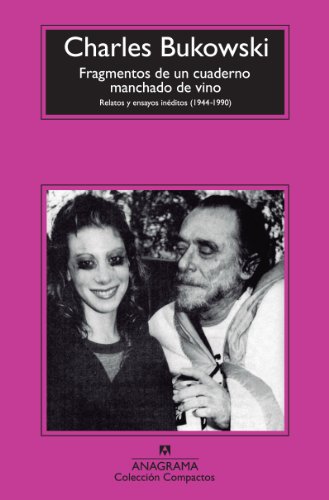 Fragmentos de un cuaderno manchado de vino: Relatos y Ensayos Ineditos (1944-1990) (Compactos nº 603)