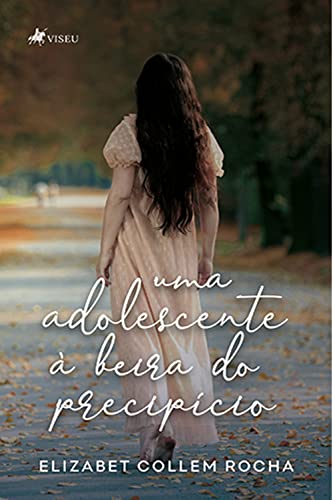 Uma adolescente à beira do precipício - Rocha, Elizabet Collem