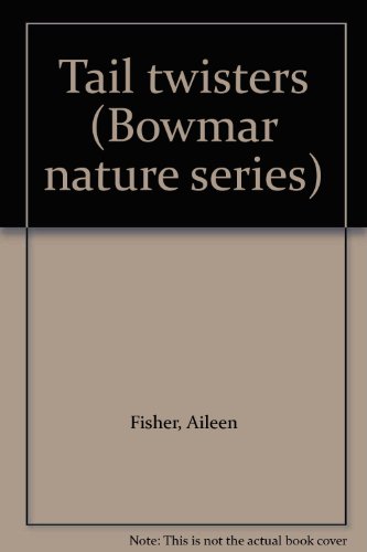 Tail twisters (Bowmar nature series) 0837208742 Book Cover
