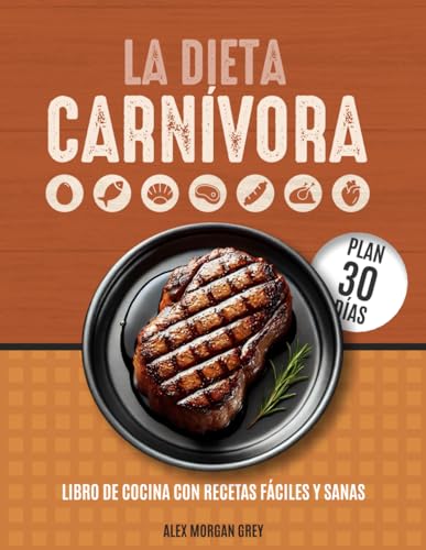 La Dieta Carnívora: Libro de Cocina con Recetas Fáciles y Sanas La Dieta Carnívora: Libro de Cocina con Recetas Fáciles y Sanas