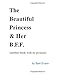 The Beautiful Princess & Her B.F.F. (another book with no pictures)