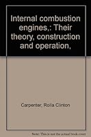 Internal combustion engines,: Their theory, construction and operation, B0008840Z0 Book Cover