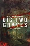 Dig Two Graves: An Anthology Vol. I