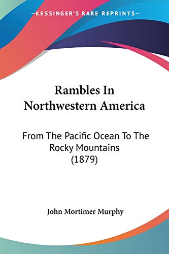 Rambles In Northwestern America: From The Pacific Ocean To The Rocky Mountains (1879)