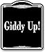Giddy Up! BLACK Aluminum Composite Sign, 8.5
