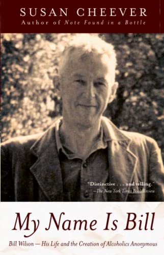 My Name Is Bill: Bill Wilson: His Life and the Creation of Alcoholics Anonymous - Cheever, Susan