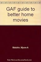 GAF guide to better home movies B0006CPDTU Book Cover