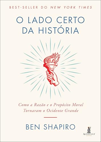 O lado certo da história: como a razão e o propósito moral tornaram o ocidente grande