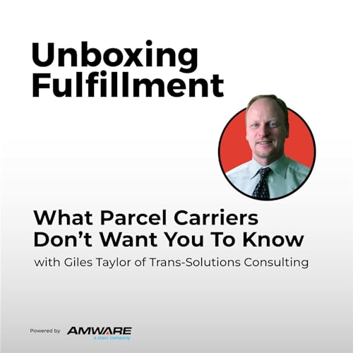 What Parcel Carriers Don’t Want You To Know with Giles Taylor of Trans-Solutions Consulting cover art