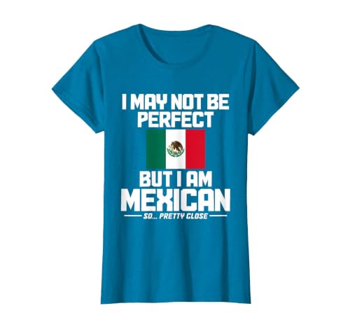 I May Not Be Perfect But I'm Mexican Flag Mexico Pride T-Shirt, Women, Sapphire Blue, X-Small
