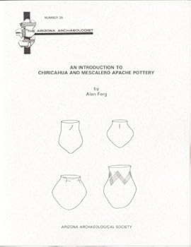 Paperback AN INTRODUCTION TO CHIRICAHUA AND MESCALERO APACHE POTTERY. Number 35, The Arizona Archaeologist. Book