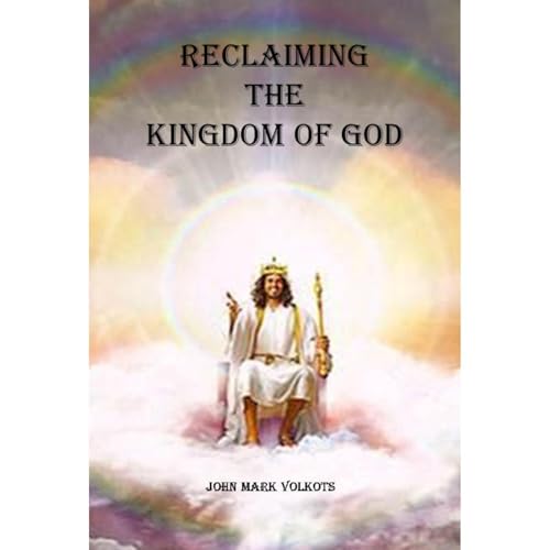 RECLAIMING THE KINGDOM OF GOD Audiolibro Por JOHN MARK VOLKOTS arte de portada