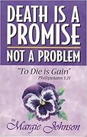 Death Is a Promise Not a Problem "To Die Is Gain" Philippians 1:21 0739200984 Book Cover