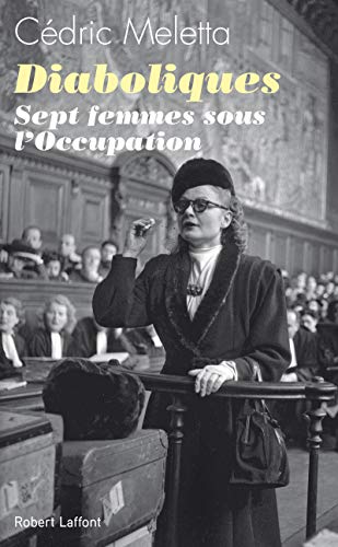 Diaboliques: Sept femmes sous l'Occupation
