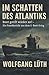 Im Schatten des Atlantiks - Boot greift wieder an!: Vollständige und kommentierte Ausgabe