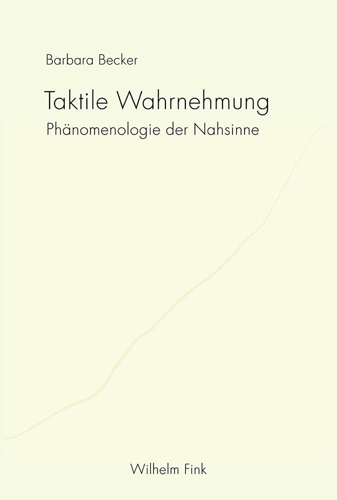 Taktile Wahrnehmung: Phänomenologie der Nahsinne