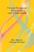 Through Bosnia and Herzegovina with a Paint Brush 9357930051 Book Cover