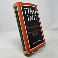 Time Inc.; The Intimate History of a Publishing Enterprise 068910555X Book Cover