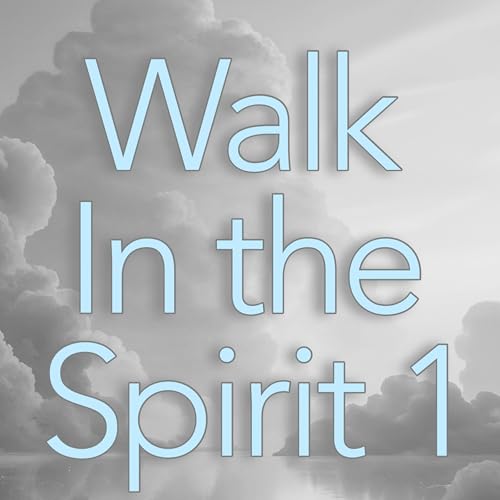 Walk in the Spirit 1