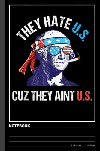 They Hate Us Cuz They Ain't Us Funny 4th of July Notebook: Happy Fourth of July: Red White and Blue stars, Happy 4th of July Notebook, Independence ... pages, Blank Lined pages, White paper Journal