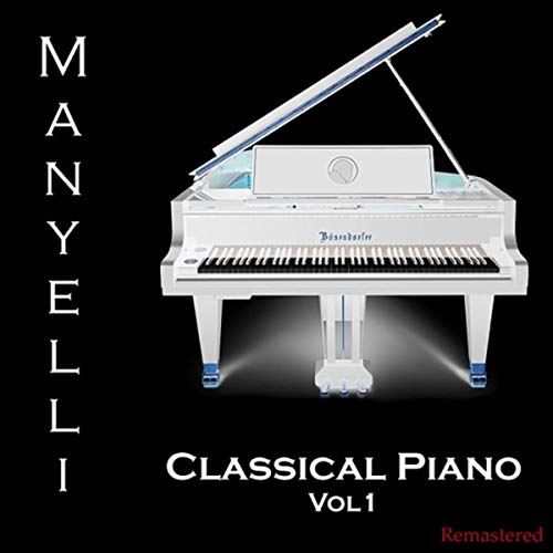Amazon.com: Classical Piano, Vol. 1 (Remastered) : Manyelli: Digital Music