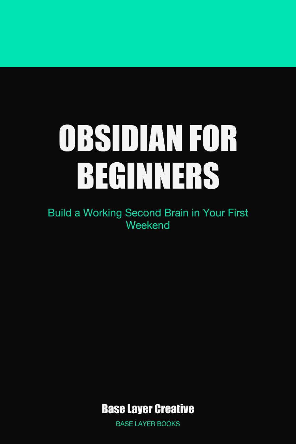 Obsidian for Beginners: Build a Working Second Brain in Your First Weekend