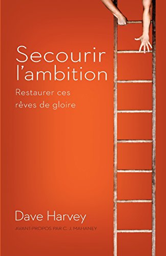 Secourir l'ambition: Restaurer ces rêves de gloire (French Edition)