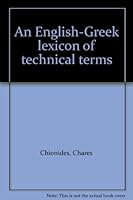 An English-Greek lexicon of technical terms B0000EFVLO Book Cover