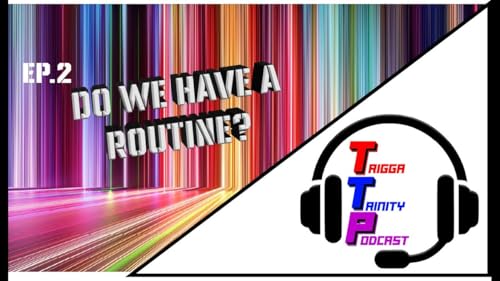 Episode 2. Do we have a routine?