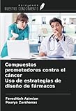  Compuestos prometedores contra el cáncer Uso de estrategias de diseño de fármacos