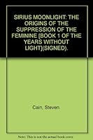 Sirius Monnlight: The Origins of the Suppression of the Feminine 0968416500 Book Cover