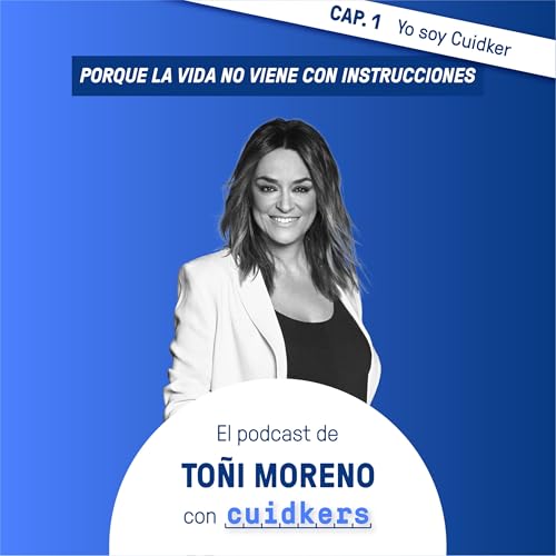 Episodio 1: &ldquo;Yo soy Cuidker&rdquo; - To&ntilde;i Moreno