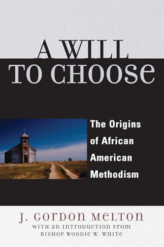 A Will to Choose: The Origins of African American Methodism