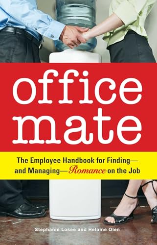 Office Mate: Your Employee Handbook for Finding - and Managing - Romance on the Job
