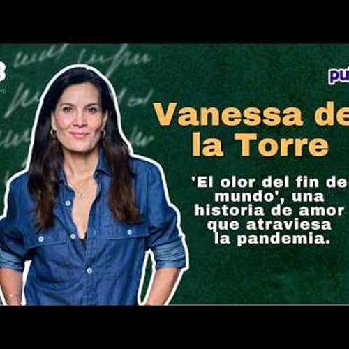 Vanessa de la Torre en &lsquo;Leer es bacano&rsquo; La historia detr&aacute;s de &lsquo;El olor del fin del mundo&rsquo;