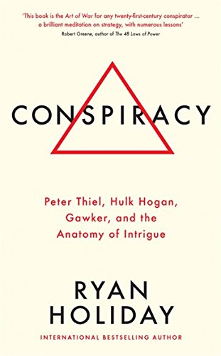 Buy Conspiracy: Peter Thiel, Hulk Hogan, Gawker, And The Anatomy Of Intrigue — BookShops.in
