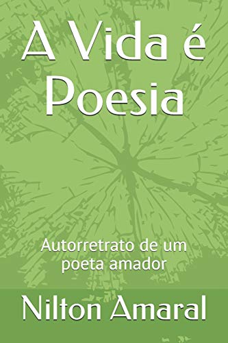 A Vida é Poesia: Autorretrato de um poeta amador (Portuguese Edition)