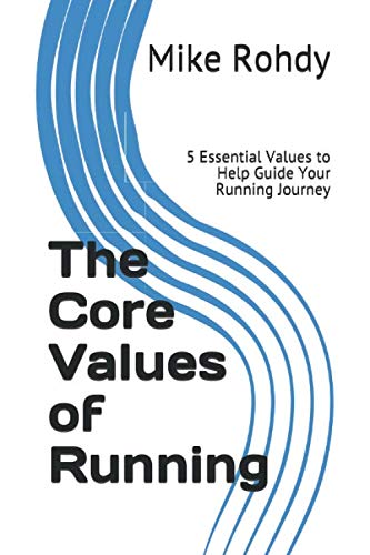 The Core Values of Running: 5 Essential Values to Help Guide Your Running Journey