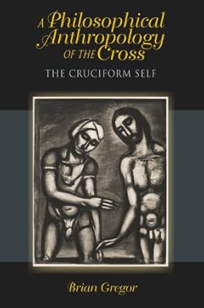 A Philosophical Anthropology of the Cross: The Cruciform Self book cover