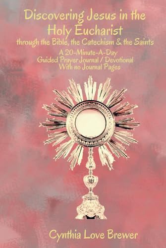 Discovering Jesus in the Holy Eucharist through the Bible, the