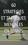 60 STRATEGIES ET TACTIQUES MENTALES EN TENNIS: L EXACTITUDE EN ENTRAINEMENT MENTALE